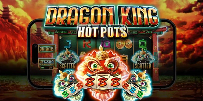 Trik Efektif Raih Kemenangan Besar Slot Dragon King Hot Pots